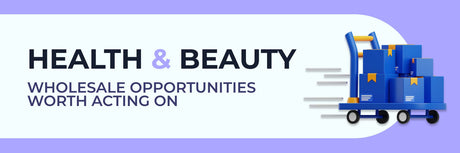 Article banner - Health & beauty, wholesale opportunities worth acting on